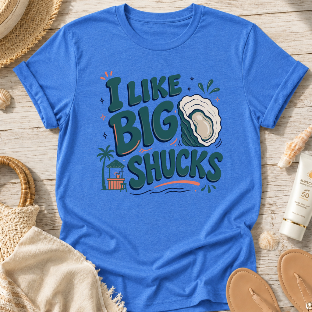 I Like Big Shucks T-Shirt