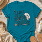 I Like Big Shucks T-Shirt