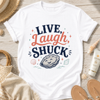 Live, Laugh, Shuck T-Shirt