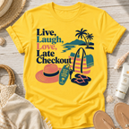 Live, Laugh, Love, Late Checkout T-Shirt