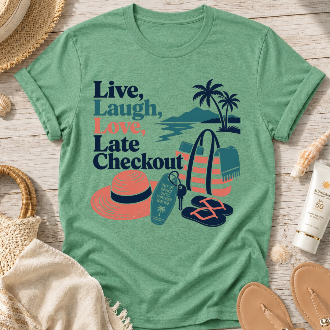 Live, Laugh, Love, Late Checkout T-Shirt