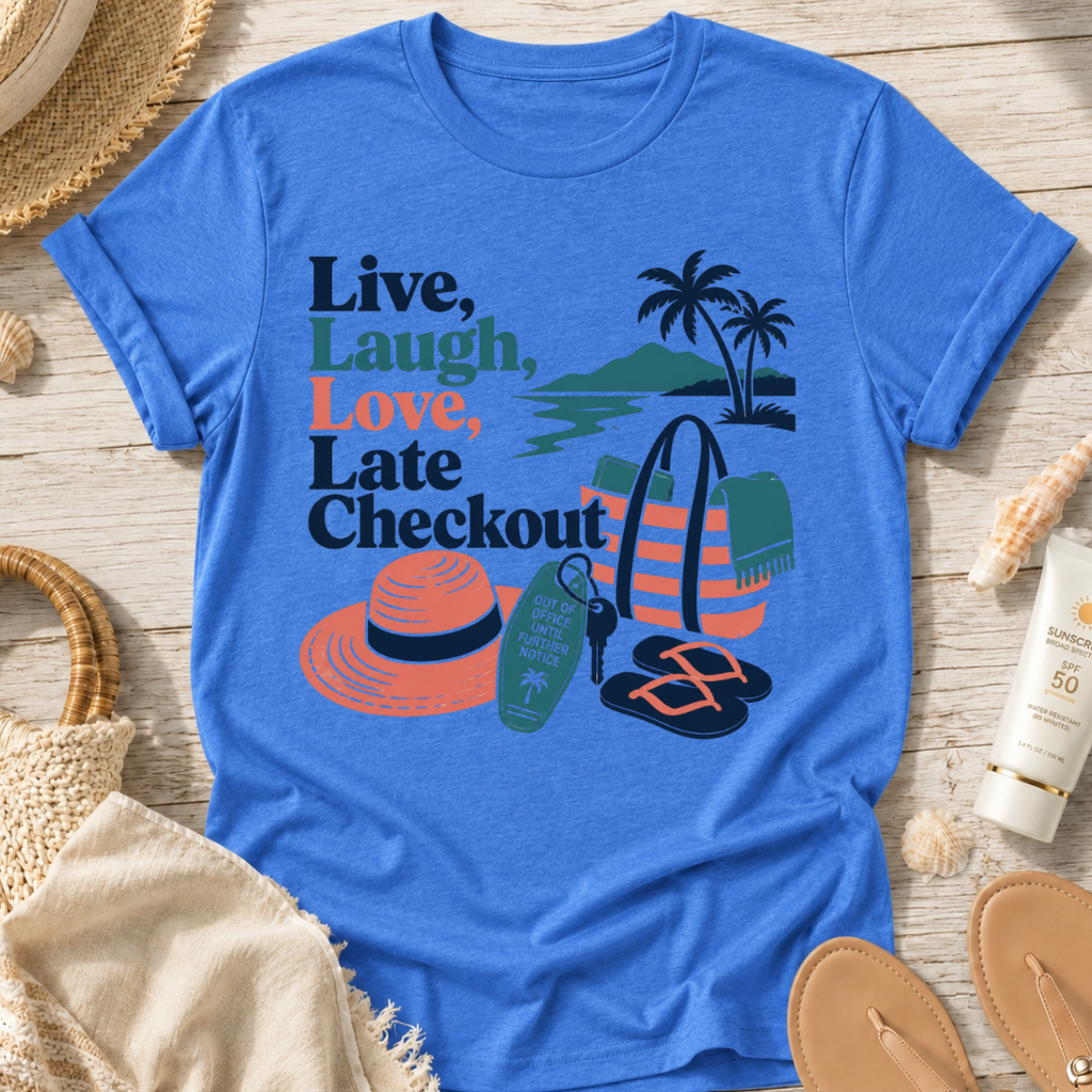 Live, Laugh, Love, Late Checkout T-Shirt