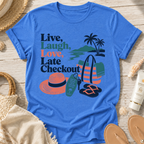Live, Laugh, Love, Late Checkout T-Shirt