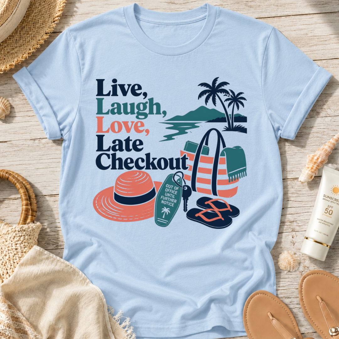 Live, Laugh, Love, Late Checkout T-Shirt