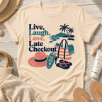 Live, Laugh, Love, Late Checkout T-Shirt