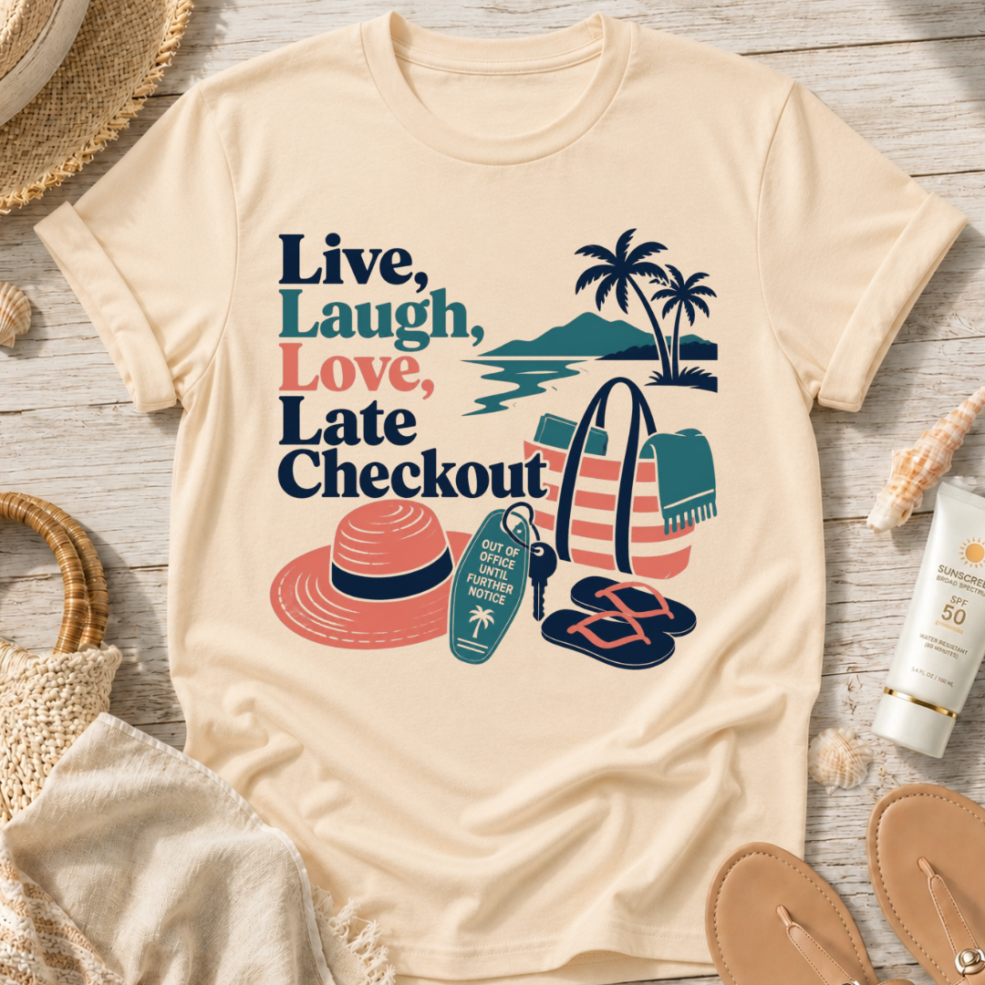 Live, Laugh, Love, Late Checkout T-Shirt