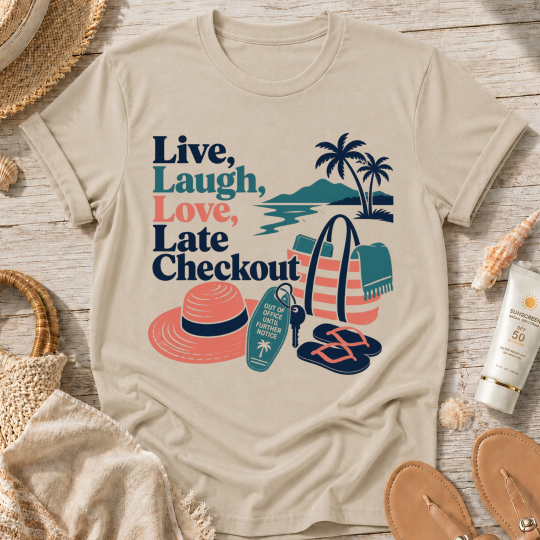 Live, Laugh, Love, Late Checkout T-Shirt