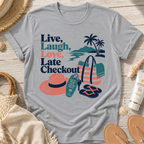 Live, Laugh, Love, Late Checkout T-Shirt