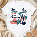 Live, Laugh, Love, Late Checkout T-Shirt