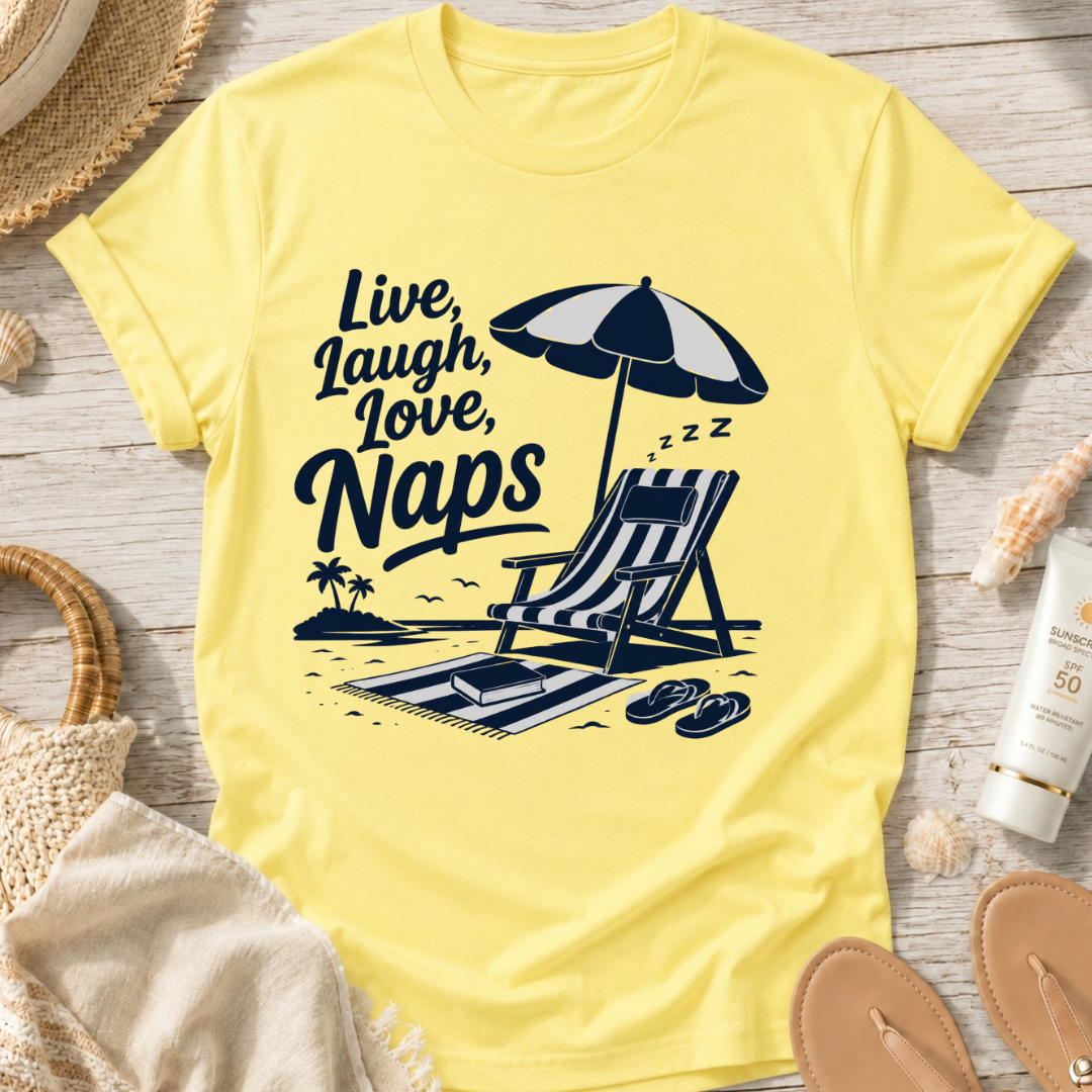 Live, Laugh, Love, Naps T-Shirt