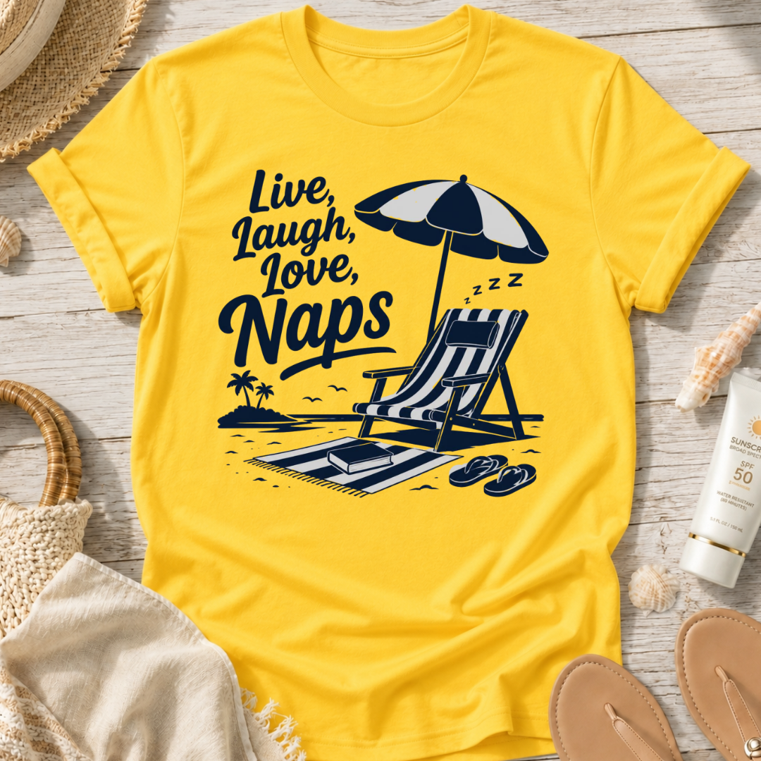 Live, Laugh, Love, Naps T-Shirt