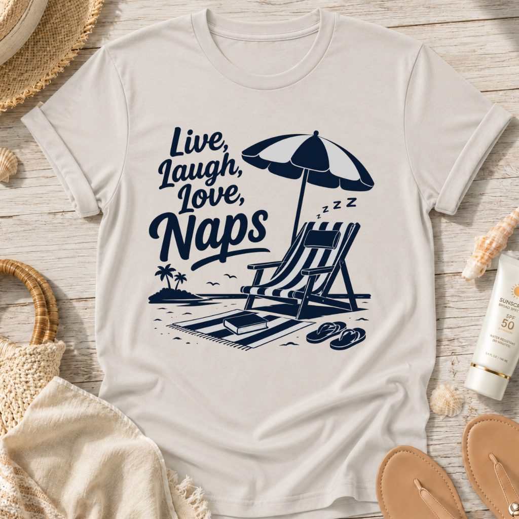 Live, Laugh, Love, Naps T-Shirt