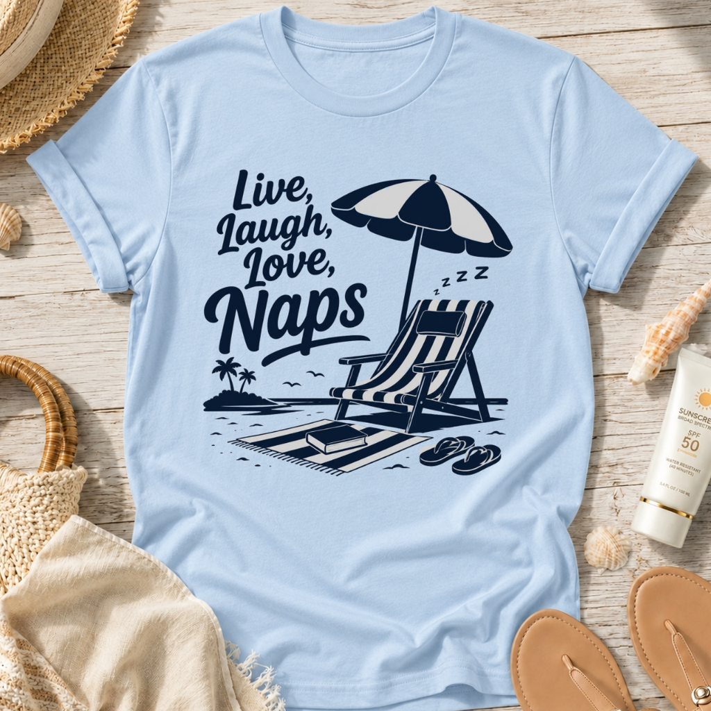 Live, Laugh, Love, Naps T-Shirt
