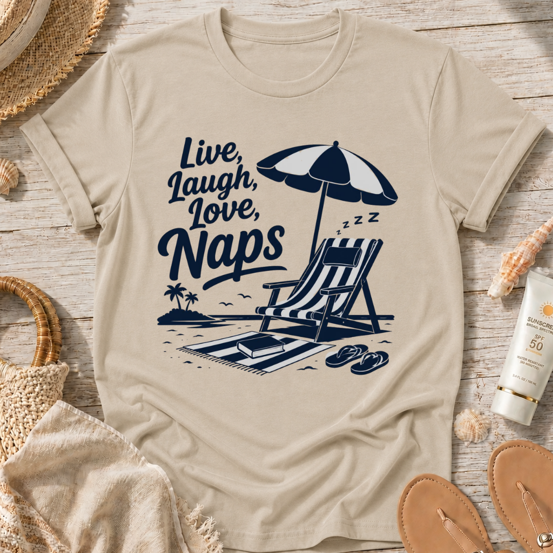 Live, Laugh, Love, Naps T-Shirt