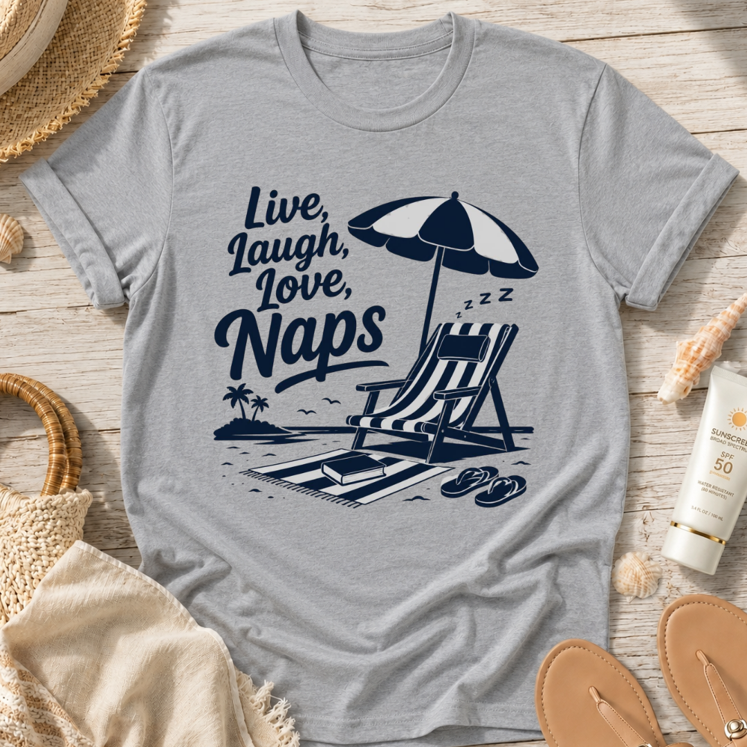 Live, Laugh, Love, Naps T-Shirt