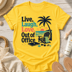 Live, Laugh, Love, Out of Office T-Shirt