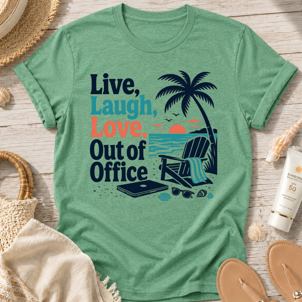 Live, Laugh, Love, Out of Office T-Shirt