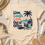 Live, Laugh, Love, Out of Office T-Shirt