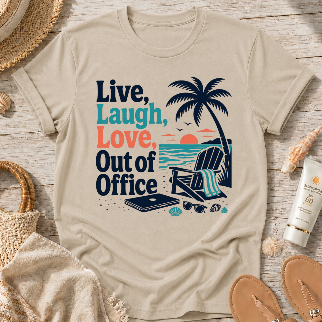 Live, Laugh, Love, Out of Office T-Shirt