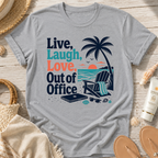 Live, Laugh, Love, Out of Office T-Shirt