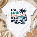 Live, Laugh, Love, Out of Office T-Shirt