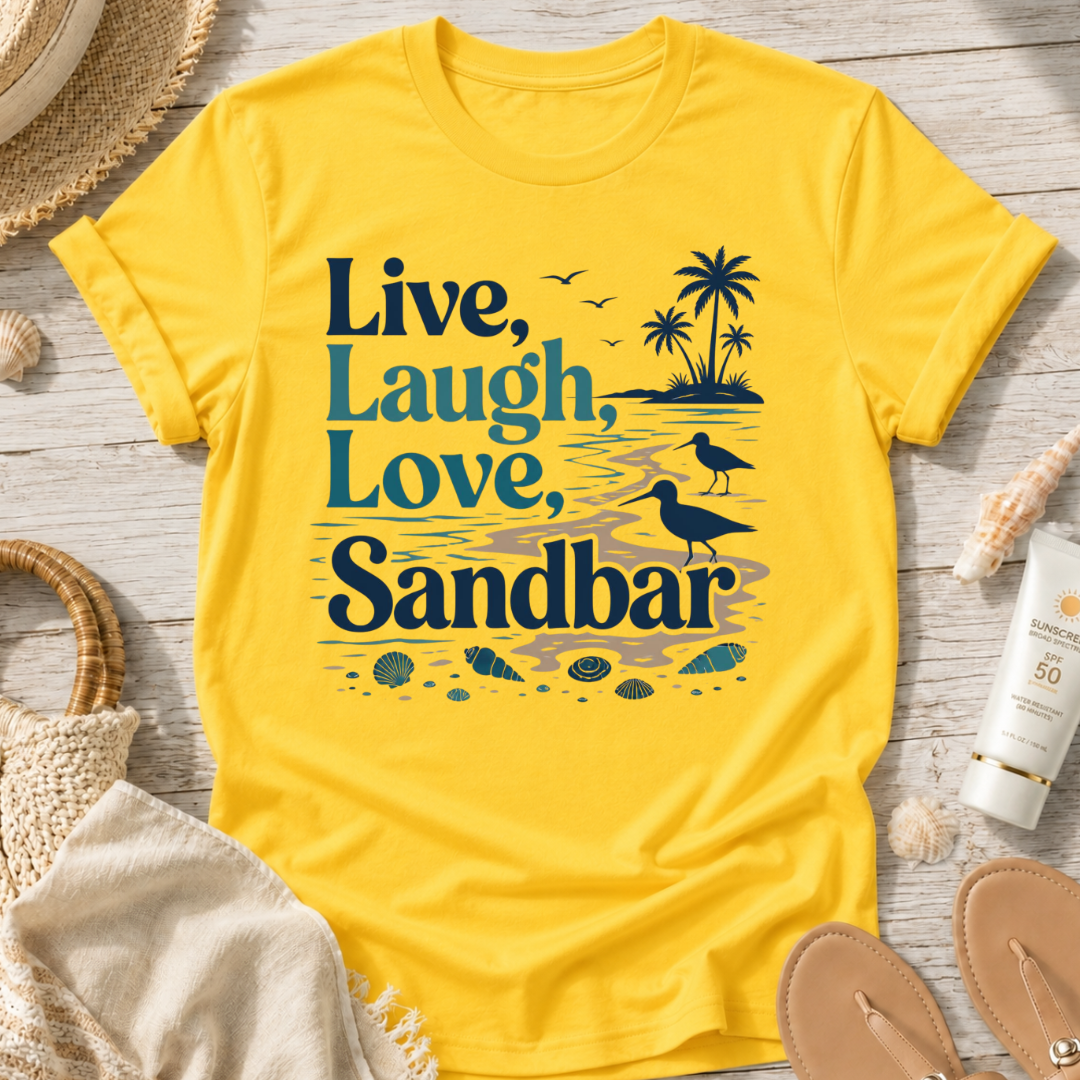 Live, Laugh, Love, Sandbar T-Shirt