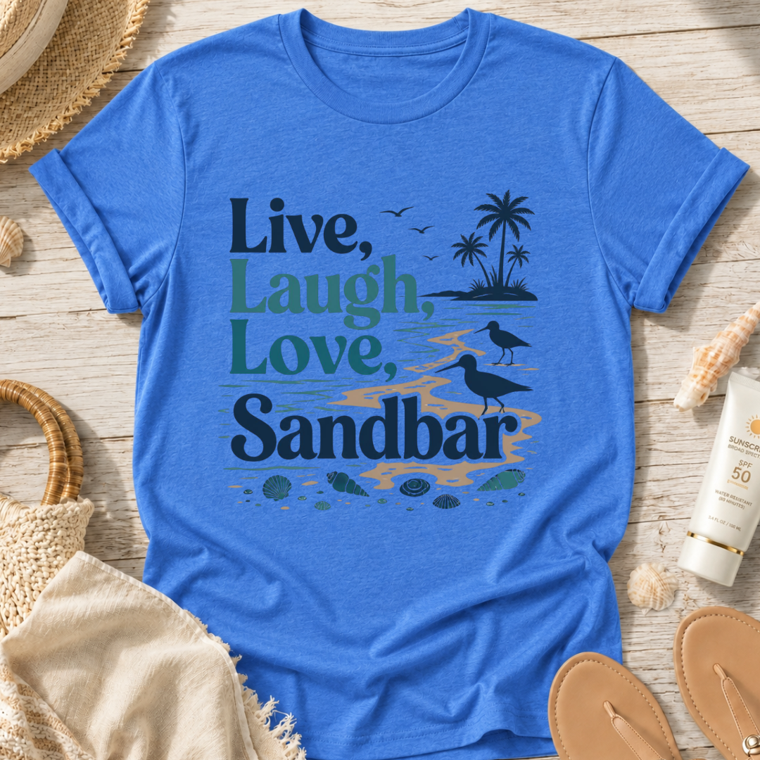 Live, Laugh, Love, Sandbar T-Shirt