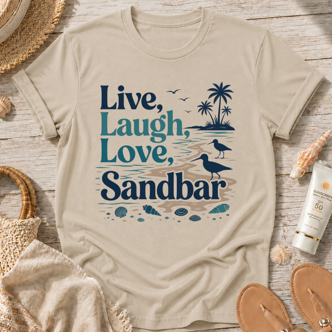 Live, Laugh, Love, Sandbar T-Shirt