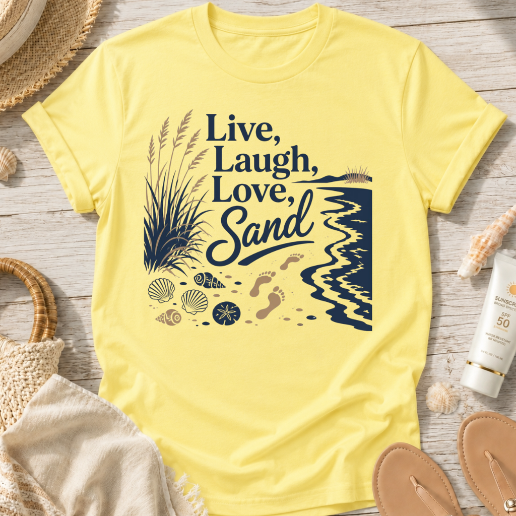 Live, Laugh, Love, Sand T-Shirt