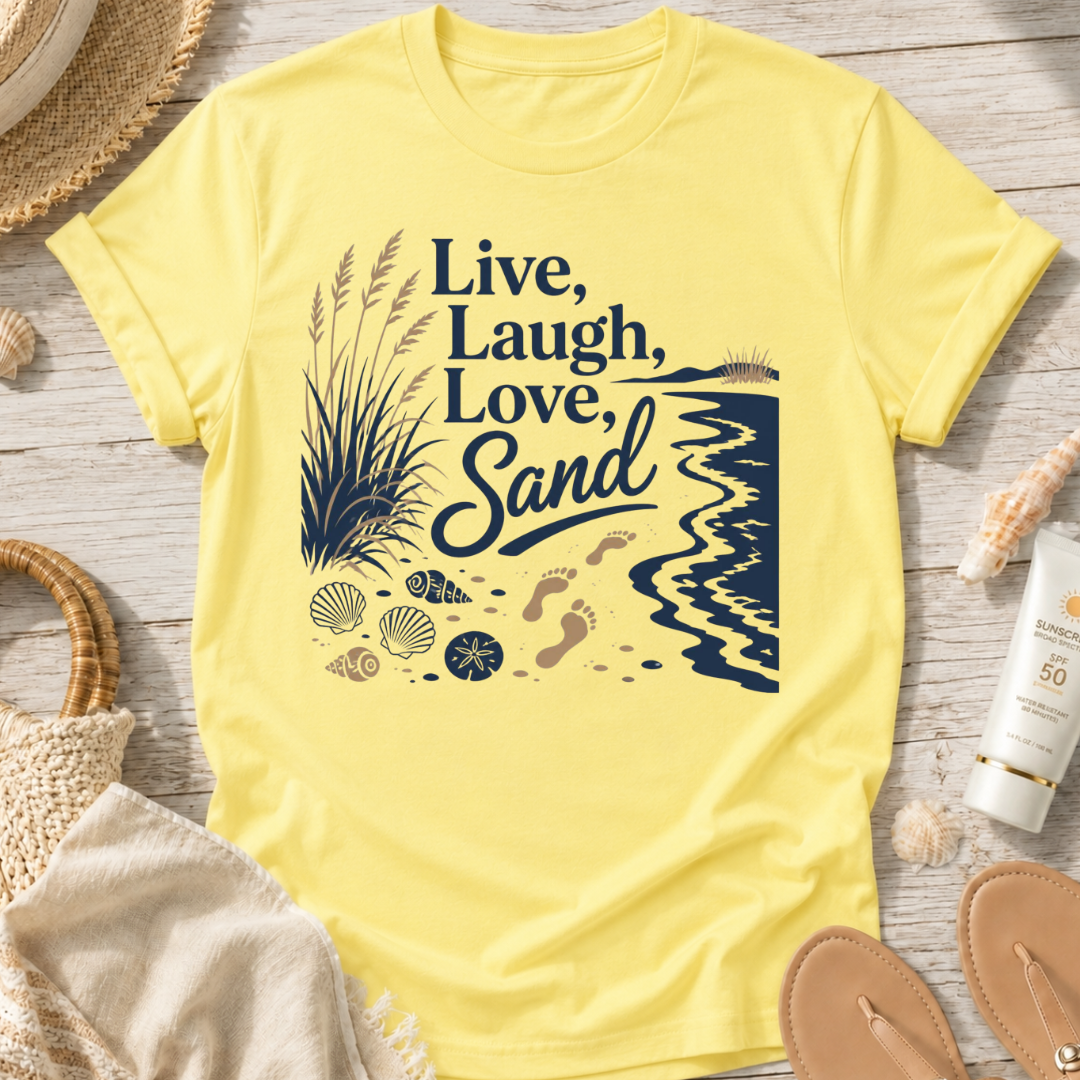 Live, Laugh, Love, Sand T-Shirt