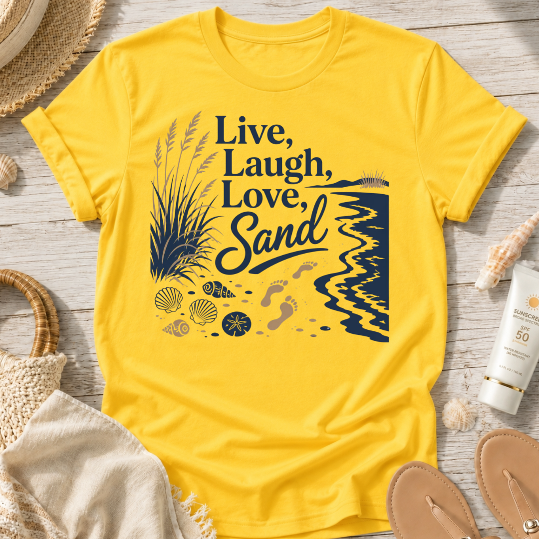 Live, Laugh, Love, Sand T-Shirt