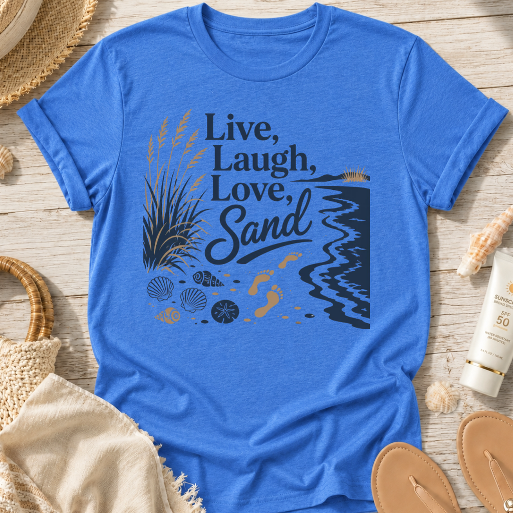 Live, Laugh, Love, Sand T-Shirt