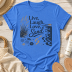 Live, Laugh, Love, Sand T-Shirt