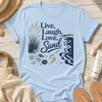 Live, Laugh, Love, Sand T-Shirt