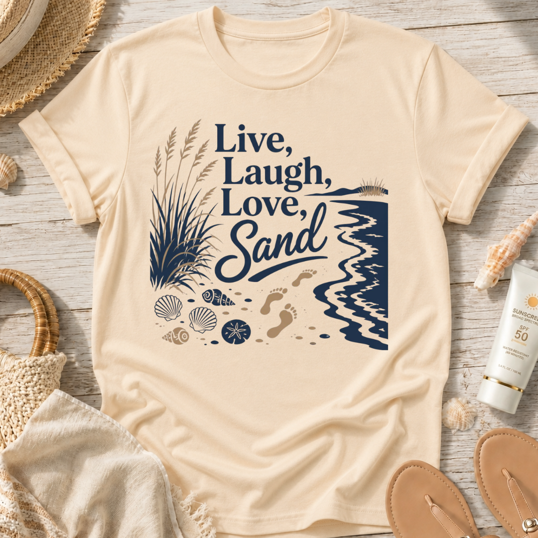 Live, Laugh, Love, Sand T-Shirt