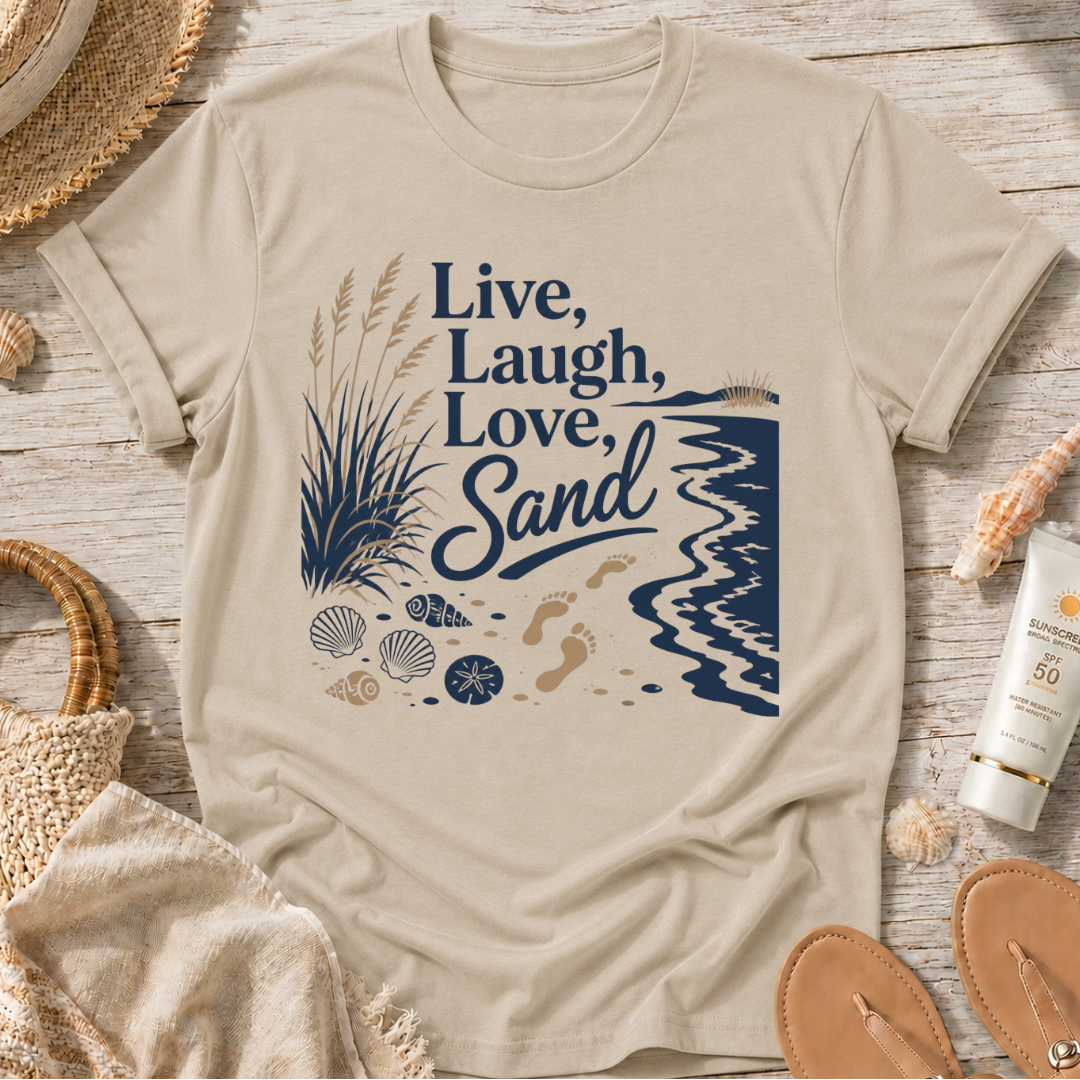 Live, Laugh, Love, Sand T-Shirt