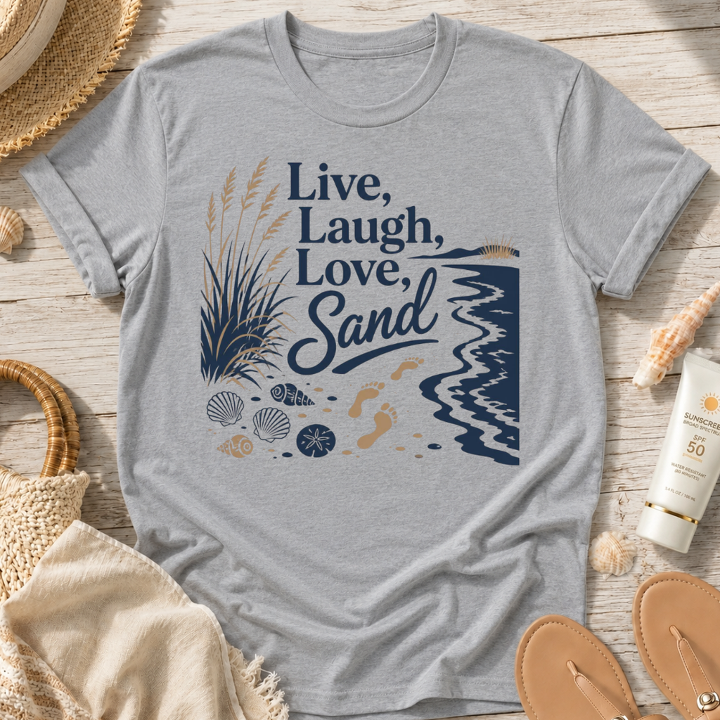 Live, Laugh, Love, Sand T-Shirt