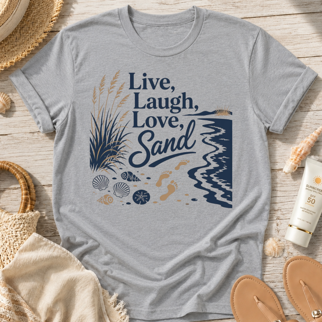 Live, Laugh, Love, Sand T-Shirt