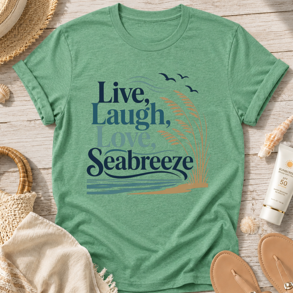 Live, Laugh, Love, Seabreeze T-Shirt
