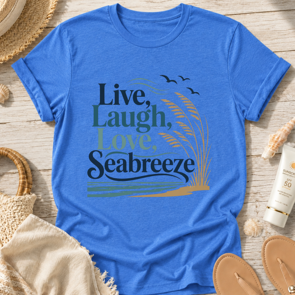 Live, Laugh, Love, Seabreeze T-Shirt