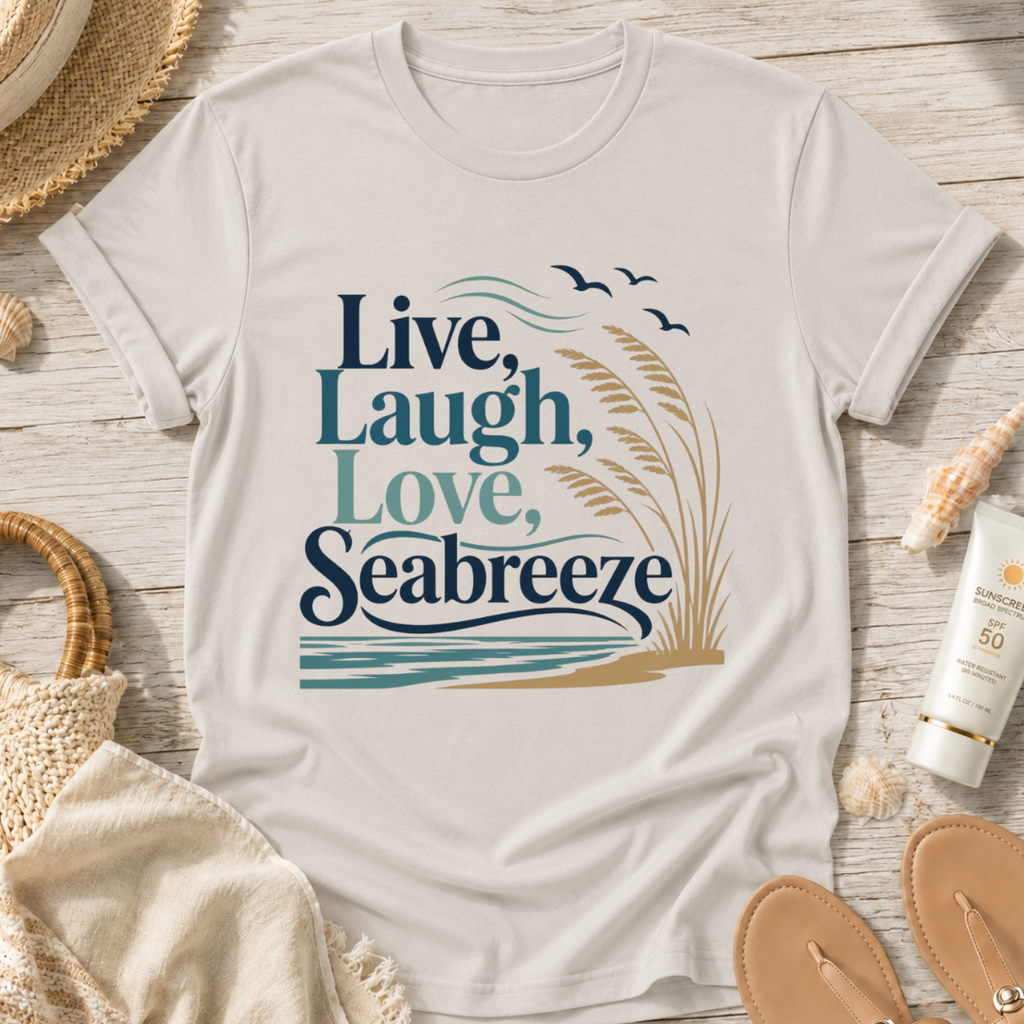 Live, Laugh, Love, Seabreeze T-Shirt