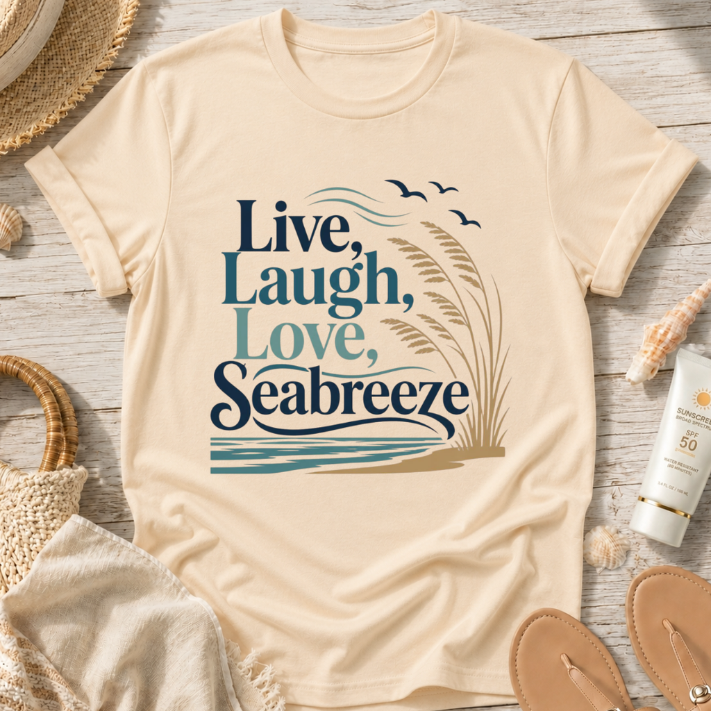 Live, Laugh, Love, Seabreeze T-Shirt