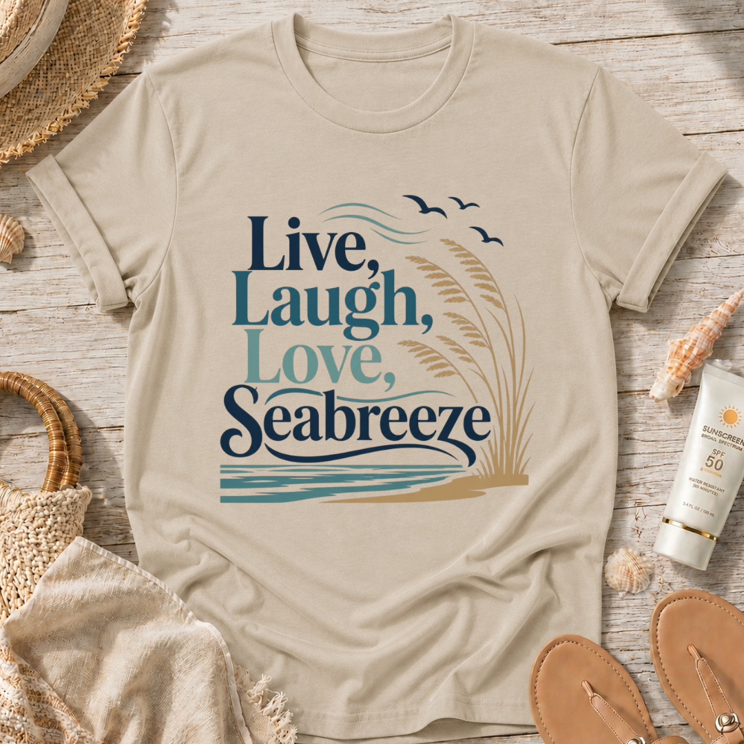 Live, Laugh, Love, Seabreeze T-Shirt