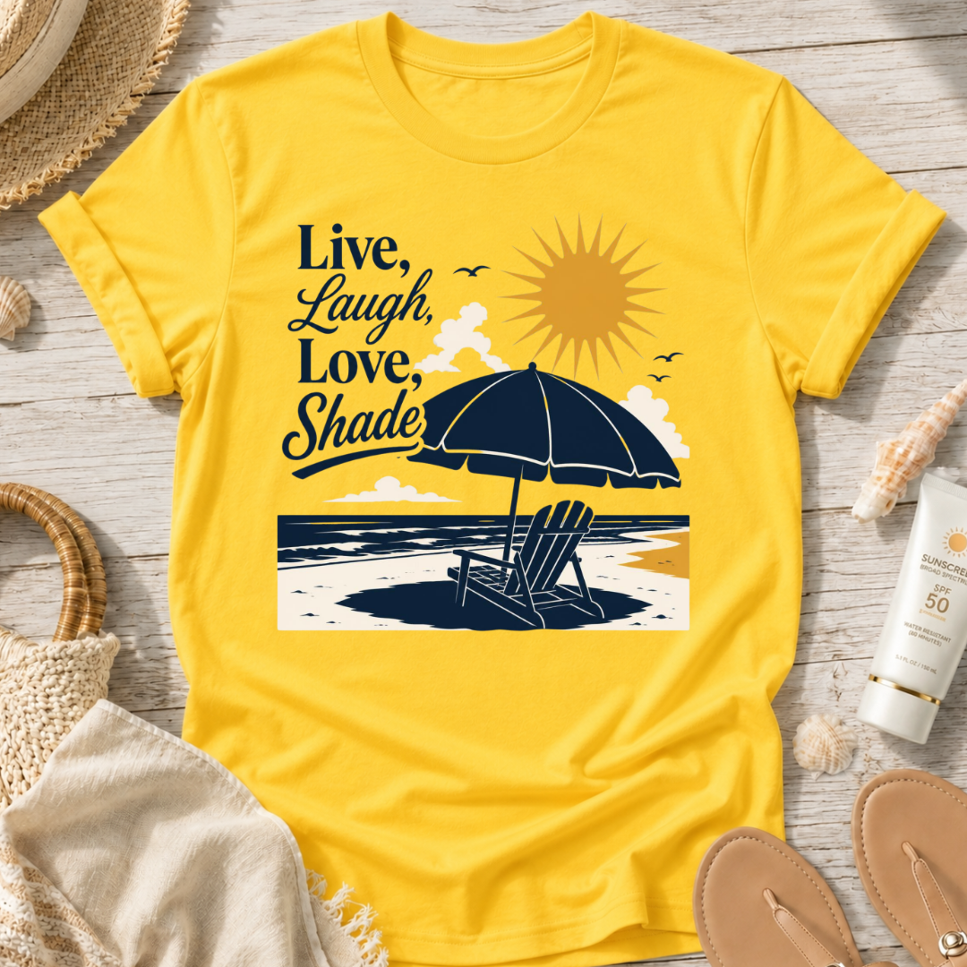 Live, Laugh, Love, Shade T-Shirt