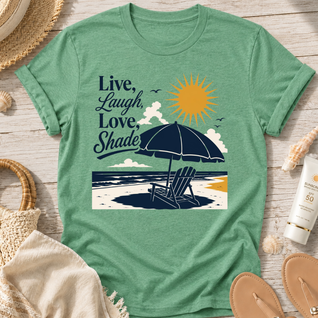 Live, Laugh, Love, Shade T-Shirt
