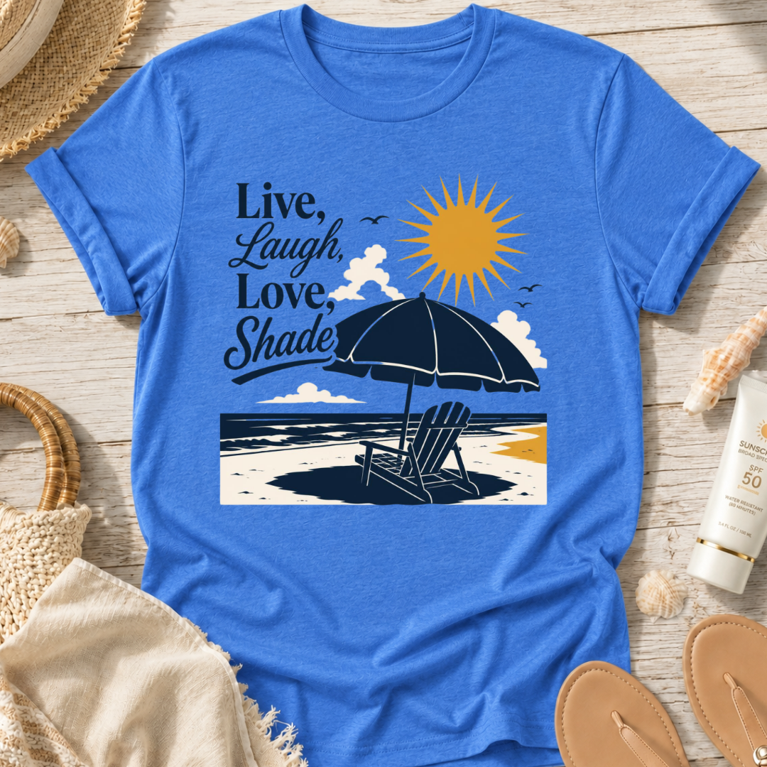 Live, Laugh, Love, Shade T-Shirt