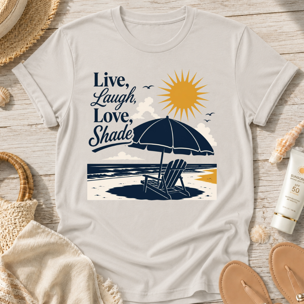 Live, Laugh, Love, Shade T-Shirt