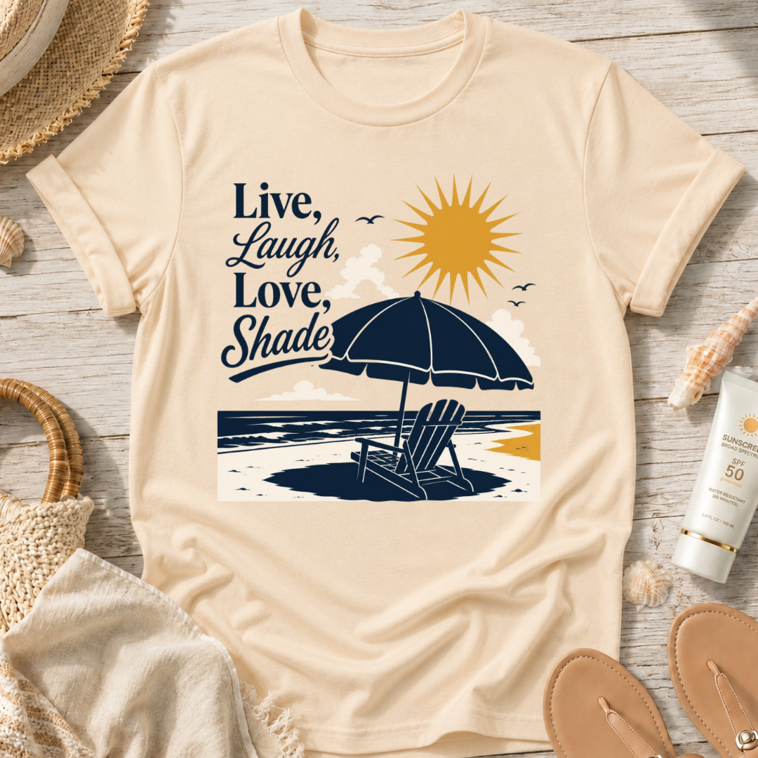 Live, Laugh, Love, Shade T-Shirt