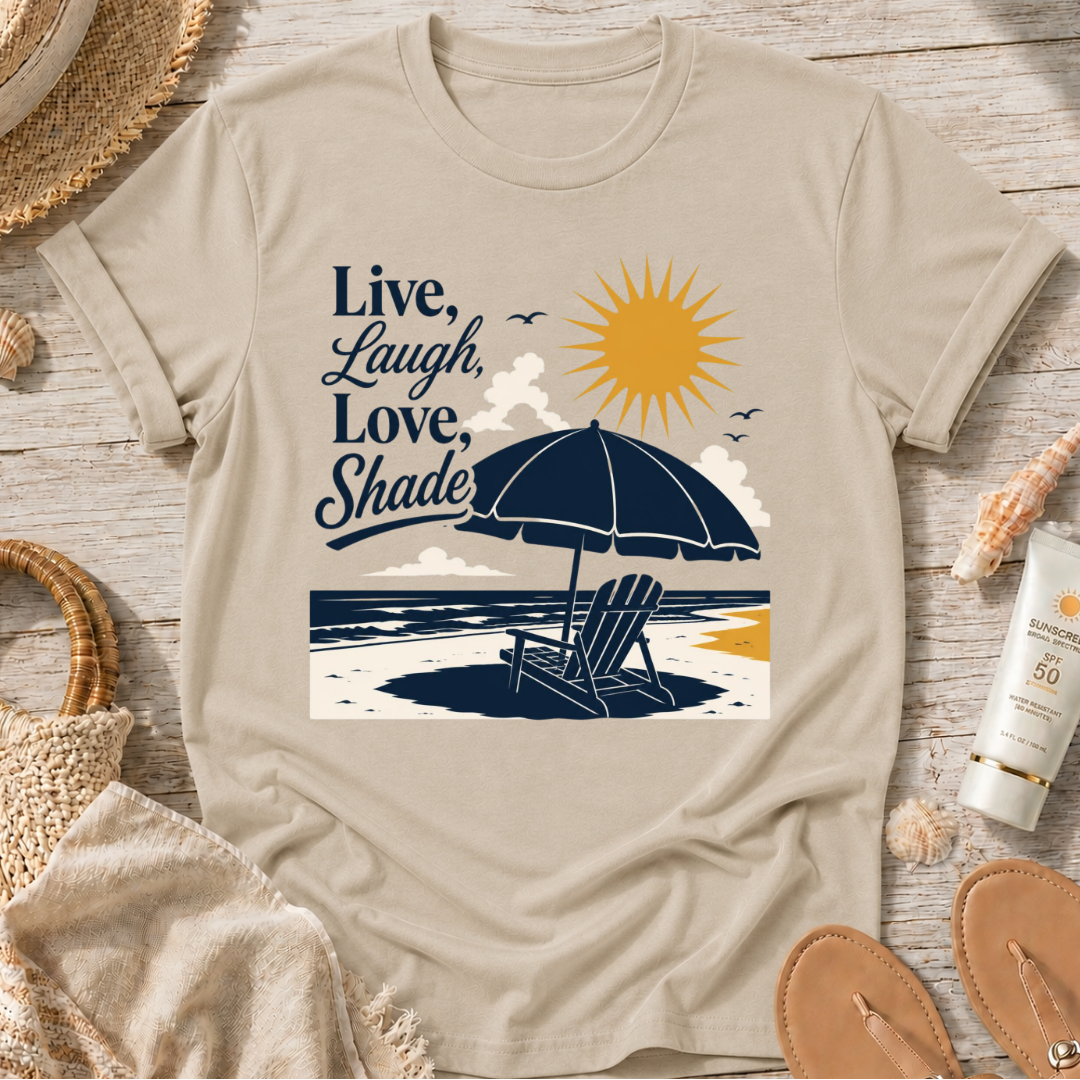 Live, Laugh, Love, Shade T-Shirt