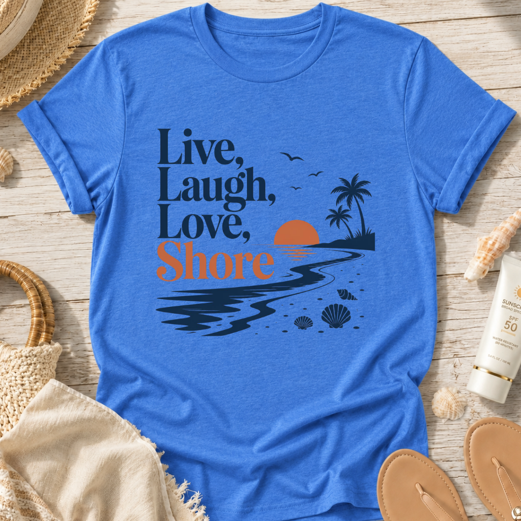 Live Laugh Love Shore T-Shirt